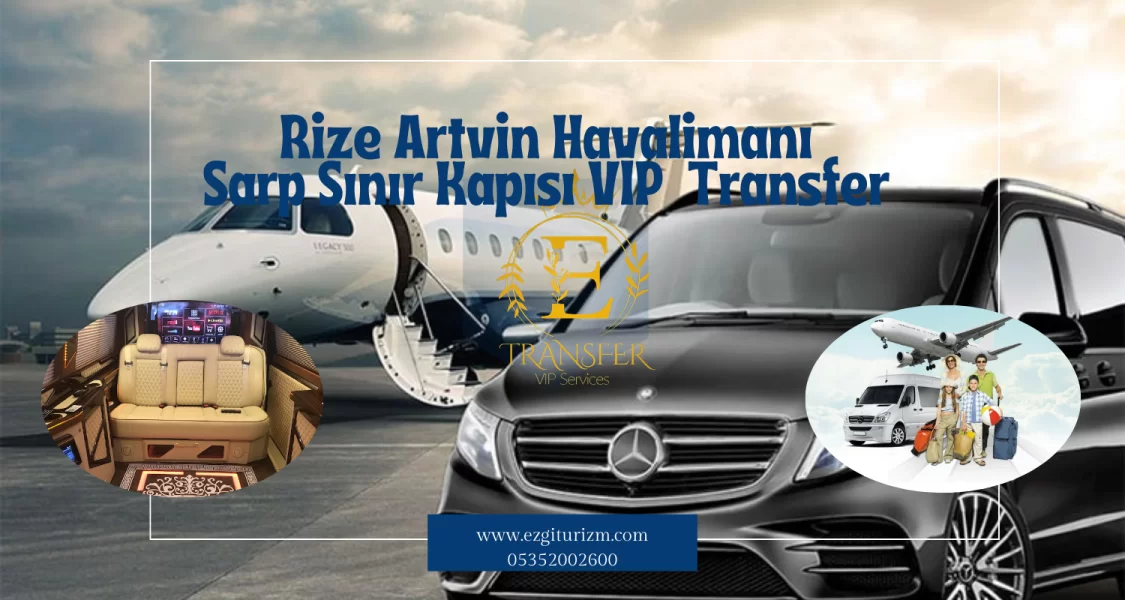 rize havalimanı-sarp sınır kapısı özel transfer